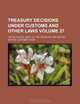 Treasury decisions under customs and other laws Volume 27, United States. Dept. of Treasury 