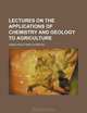 Lectures on the applications of chemistry and geology to agriculture, James Finlay Weir Johnston 