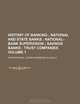 History of banking Volume 1; National and state banks National-bank supervision Savings banks Trust companies, International Schools 