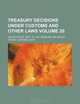 Treasury decisions under customs and other laws Volume 20, United States. Dept. of Treasury 