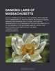 Banking laws of Massachusetts; Being a compilation of all the general statutes of the commonwealth, now in force, relating to banks, banking and ... statues, abstracts of decisions of the Supr, Massachusetts 