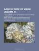 Agriculture of Maine; Annual Report of the Secretary of the Maine Board of Agriculture Volume 44, Maine Board of Agriculture 