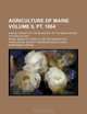 Agriculture of Maine Volume 9, pt. 1864; annual report of the secretary of the Maine Board of Agriculture, Maine. Board of Agriculture 