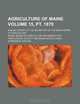 Agriculture of Maine Volume 15, pt. 1870; annual report of the secretary of the Maine Board of Agriculture, Maine. Board of Agriculture 