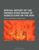 Special report of the Indiana State Board of Agriculture on the hog, Indiana. State Board of Agriculture 
