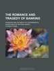 The romance and tragedy of banking; problems and incidents of governmental supervision of national banks, Thomas P. Kane 