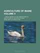 Agriculture of Maine Volume 4 ; annual report of the Commissioner of Agriculture of the State of Maine, Maine. Dept. of Agriculture 