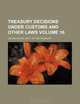 Treasury decisions under customs and other laws Volume 16, United States. Dept. of Treasury 