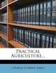 Practical Agriculture..., Charles Canniff James 