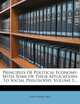 Principles Of Political Economy: With Some Of Their Applications To Social Philosophy, Volume 1..., John Stuart Mill 