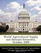 World Agricultural Supply and Demand Estimates, October 2009, 