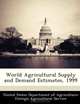 World Agricultural Supply and Demand Estimates, 1999, 