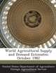 World Agricultural Supply and Demand Estimates: October 1982, 