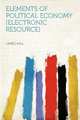 Elements of Political Economy [electronic Resource], 