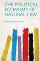 The Political Economy of Natural Law, Wood Henry 1834-1909 