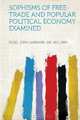 Sophisms of Free-Trade and Popular Political Economy Examined, 