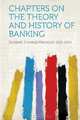 Chapters on the Theory and History of Banking, Dunbar Charles Franklin 1830-1900 
