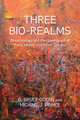 Three Bio-Realms: Biotechnology and the Governance of Food, Health and Life in Canada (Studies in Comparative Political Economy and Public Policy), G.Bruce Doern, Michael J. Prince 