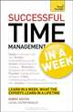 Successful Time Management In a Week: A Teach Yourself Guide (Teach Yourself: Business), Robert Ashton 