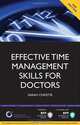 Effective Time Management Skills for Doctors: Making the Most of the Time You Have (Progressing Your Medical Career), Sarah Christie 