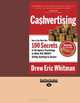 Cashvertising: How to Use More Than 100 Secrets of Ad-Agency Psychology to Make Big Money Selling Anything to Anyone, Drew Eric Whitman 
