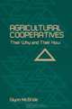 Agricultural Cooperatives: Their Why and Their How, Glynn McBride 