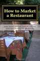 How to Market a Restaurant: Your Complete Guide to Easy, Affordable and Effective Restaurant Marketing (Volume 1), Ms Amy L Foxwell 
