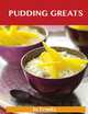 Pudding Greats: Delicious Pudding Recipes, The Top 95 Pudding Recipes, Jo Franks 
