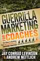Guerrilla Marketing for Coaches: Six Steps to Building Your Million-Dollar Coaching Practice, Jay Conrad Levinson, Andrew Neitlich 