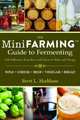 Mini Farming Guide to Fermenting: Self-Sufficiency from Beer and Cheese to Wine and Vinegar (Mini Farming Guides), Brett L. Markham 