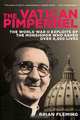 The Vatican Pimpernel: The World War II Exploits of the Monsignor Who Saved Over 6,500 Lives, Brian Fleming 