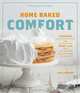Home Baked Comfort (Williams-Sonoma): Featuring Mouthwatering Recipes and Tales of the Sweet Life with Favorites from Bakers Across the Country, Kim Laidlaw 