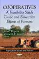 Cooperatives: A Feasibility Study Guide and Education Efforts of Farmers (Agriculture Issues and Policies), 