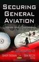 Securing General Aviation: Overview and Assessments (Transportation Infrastructure - Roads, Highways, Bridges, Airports and Mass Transit Defense, Security and Strategies), 
