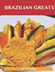 Brazilian Greats: Delicious Brazilian Recipes, The Top 47 Brazilian Recipes, Jo Franks 