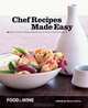 FOOD & WINE Chef Recipes Made Easy, From the editors of Food & Wine Magazine 
