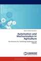 Automation and Mechanization in Agriculture: The Elements for Technology Application and Industry, Mohd. Hudzari Haji Razali 