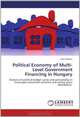 Political Economy of Multi-Level Government Financing in Hungary: Analysis of political budget cycles and partisanship in municipal investment activities and central grant distribution, Judit Kalman 