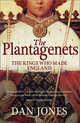 The Plantagenets: The Kings Who Made England, Jones Dan 