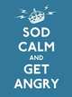 Sod Calm and Get Angry, 