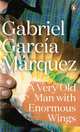 Very Old Man with Enormous Wings, Gabriel Garcia Marquez 
