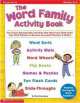 The Word Family Activity Book. Fun & Easy Reproducible Activities That Help Every Child Learn Key Word Patterns to Become Successful Readers & Writers, Rosenberg Mary 
