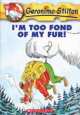 Geronimo Stilton. I'm Too Fond of My Fur!, Stilton Geronimo 