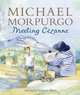 Meeting Cezanne, Morpurgo Michael 