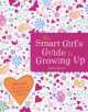 Smart Girl's Guide to Growing Up, Anita Ganeri 