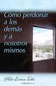 Como Perdonar A los Demas y A Nosostros Mismos = How to Forgive Yourself and Others, Eamon Tobin 