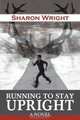 Running to Stay Upright, Sharon Wright 
