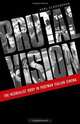 Brutal Vision: The Neorealist Body in Postwar Italian Cinema, Karl Schoonover 