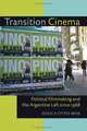 Transition Cinema: Political Filmmaking and the Argentine Left since 1968 (Pitt Illuminations), Jessica Stites Mor 