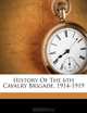 History Of The 6th Cavalry Brigade, 1914-1919, Bickersteth John Burgon 